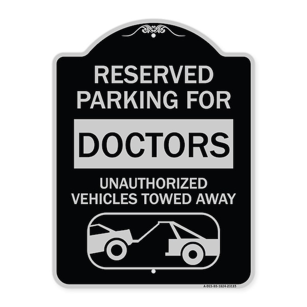 Signmission Reserved Parking for Doctors Unauthorized Vehicles Towed Away Alum Sign, 24" x 18", BS-1824-23115 A-DES-BS-1824-23115 - main